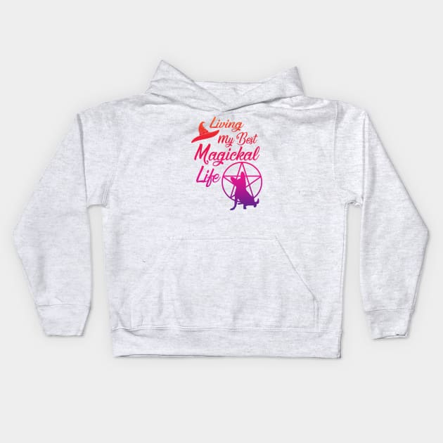 Living My Best Magickal Witchy and Chihuahua Life Cheeky Witch® Kids Hoodie by Cheeky Witch